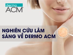 Dermo ACM và thử nghiệm lâm sàng